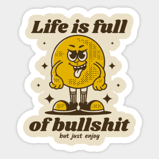 Life is full of bullshit Sticker
